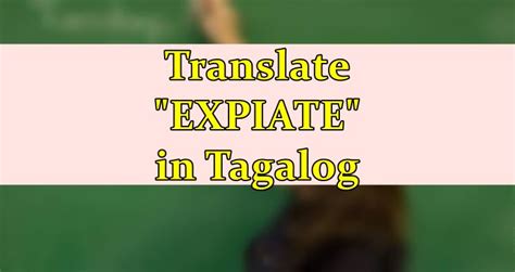 expedite in tagalog|Expiate in Tagalog .